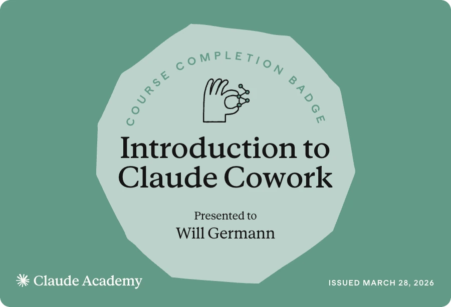 Claude Academy course completion badge for Introduction to Claude Cowork, presented to Will Germann, issued March 28, 2026