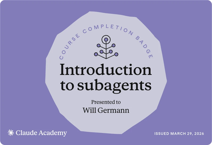 Claude Academy course completion badge for Introduction to subagents, presented to Will Germann, issued March 29, 2026